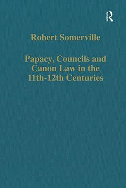 E-Book (epub) Papacy, Councils and Canon Law in the 11th-12th Centuries von Robert Somerville