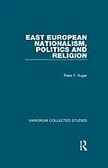 E-Book (epub) East European Nationalism, Politics and Religion von Peter F. Sugar