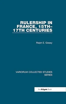 E-Book (epub) Rulership in France, 15th-17th Centuries von Ralph E. Giesey