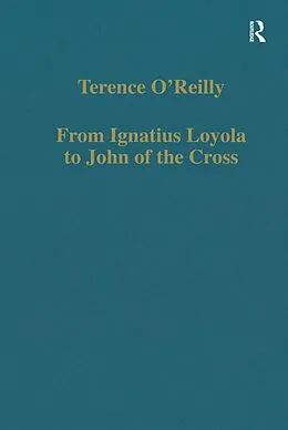 E-Book (epub) From Ignatius Loyola to John of the Cross von Terence O'Reilly