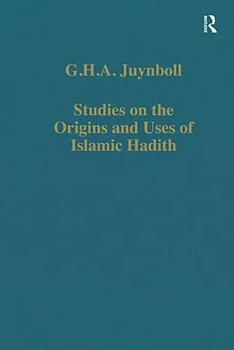 E-Book (epub) Studies on the Origins and Uses of Islamic Hadith von G. H. A. Juynboll