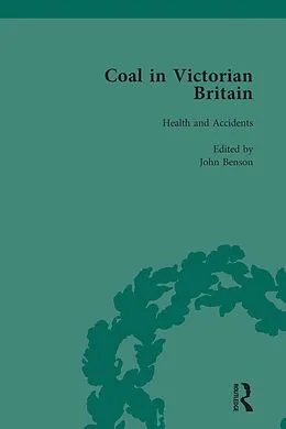 E-Book (epub) Coal in Victorian Britain, Part II, Volume 5 von John Benson, James Jaffe, Keith Gildart
