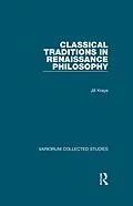 E-Book (epub) Classical Traditions in Renaissance Philosophy von Jill Kraye