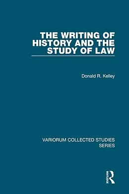 E-Book (epub) The Writing of History and the Study of Law von Donald R. Kelley