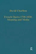E-Book (epub) French Opera 1730-1830: Meaning and Media von David Charlton