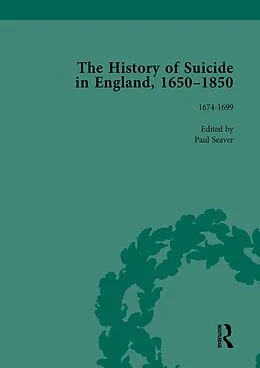 E-Book (epub) The History of Suicide in England, 1650-1850, Part I Vol 2 von Mark Robson, Paul S Seaver, Kelly McGuire
