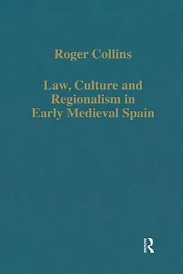 E-Book (epub) Law, Culture and Regionalism in Early Medieval Spain von Roger Collins