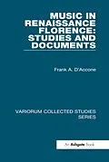 E-Book (epub) Music in Renaissance Florence: Studies and Documents von Frank A. D'Accone