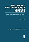 E-Book (epub) Health and Healing in Early Modern England von Andrew Wear