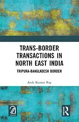 E-Book (pdf) Trans-Border Transactions in North East India von Asok Kumar Ray