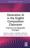 E-Book (epub) Generative AI in the English Composition Classroom von Daniel Plate, Elizabeth Melick, James Hutson