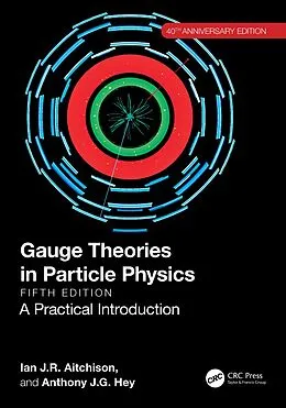 E-Book (pdf) Gauge Theories in Particle Physics 40th Anniversary Edition von Ian J. R. Aitchison, Anthony J. G. Hey