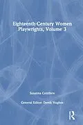 E-Book (epub) Eighteenth-Century Women Playwrights, vol 3 von Derek Hughes