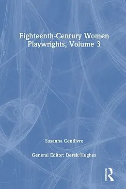 E-Book (epub) Eighteenth-Century Women Playwrights, vol 3 von Derek Hughes