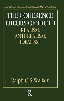 E-Book (epub) The Coherence Theory of Truth von Ralph C. S. Walker