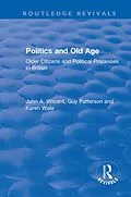 ePUB Politics and Old Age: Older Citizens and Political Processes in Britain von John A. Vincent, Guy Patterson, Karen Wale
