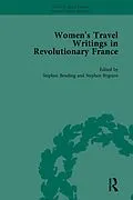 E-Book (epub) Women's Travel Writings in Revolutionary France, Part II vol 4 von Stephen Bending, Stephen Bygrave