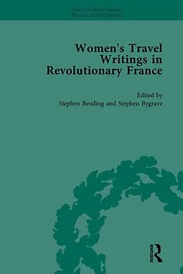 E-Book (epub) Women's Travel Writings in Revolutionary France, Part II vol 4 von Stephen Bending, Stephen Bygrave