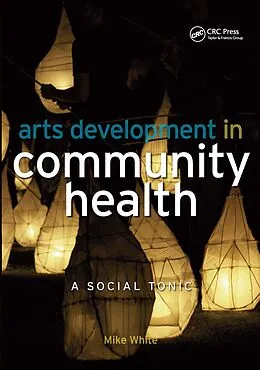 E-Book (epub) Arts Development in Community Health von Mike White, Edmund Hillary