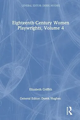 E-Book (pdf) Eighteenth-Century Women Playwrights, vol 4 von Derek Hughes