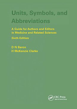 eBook (epub) Units, Symbols, and Abbreviations: A Guide for Authors and Editors in Medicine and Related Sciences, Sixth edition de Denis Baron, H. M. Clarke