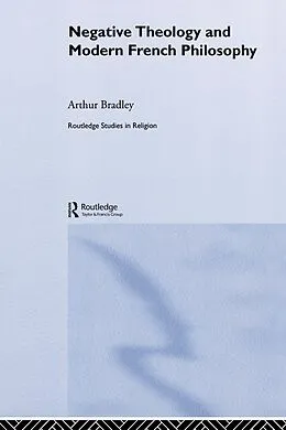 E-Book (pdf) Negative Theology and Modern French Philosophy von Arthur Bradley