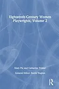 E-Book (pdf) Eighteenth-Century Women Playwrights, vol 2 von Derek Hughes