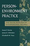 E-Book (pdf) Person-Environment Practice von Susan P Kemp, James K. Whittaker, Elizabeth M. Tracy
