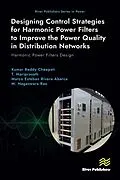 E-Book (epub) Designing Control Strategies for Harmonic Power Filters to Improve the Power Quality in Distribution Networks von Kumar Reddy Cheepati, T. Mariprasath, Marco Esteban Rivera Abarca