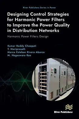 E-Book (epub) Designing Control Strategies for Harmonic Power Filters to Improve the Power Quality in Distribution Networks von Kumar Reddy Cheepati, T. Mariprasath, Marco Esteban Rivera Abarca