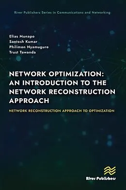 E-Book (epub) Network Optimization: An Introduction to the Network Reconstruction Approach von Elias Munapo, Santosh Kumar, Philimon Nyamugure