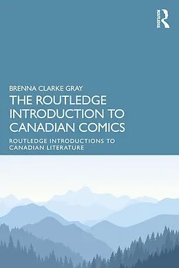 E-Book (pdf) The Routledge Introduction to Canadian Comics von Brenna Clarke Gray