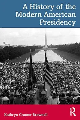 E-Book (pdf) A History of the Modern American Presidency von Kathryn Cramer Brownell