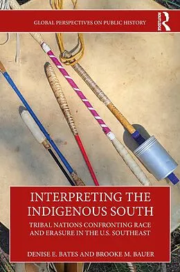 E-Book (pdf) Interpreting the Indigenous South von Denise E. Bates, Brooke M. Bauer