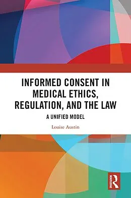 E-Book (pdf) Informed Consent in Medical Ethics, Regulation, and the Law von Louise Austin