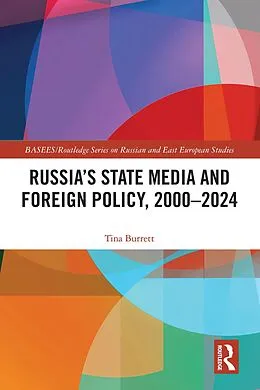 E-Book (pdf) Russia's State Media and Foreign Policy, 2000-2024 von Tina Burrett