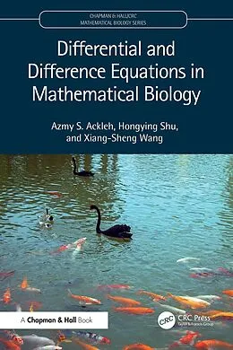 E-Book (pdf) Differential and Difference Equations in Mathematical Biology von Azmy S. Ackleh, Hongying Shu, Xiang-Sheng Wang