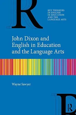 E-Book (pdf) John Dixon and English in Education and the Language Arts von Wayne Sawyer