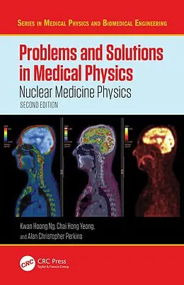 PDF Problems and Solutions in Medical Physics von Kwan Hoong Ng, Chai Hong Yeong, Alan Christopher Perkins
