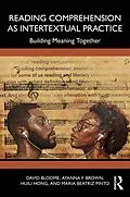 E-Book (pdf) Reading Comprehension as Intertextual Practice von David Bloome, Ayanna F. Brown, Huili Hong