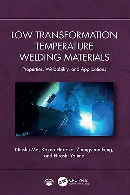 E-Book (pdf) Low Transformation Temperature Welding Materials von Ninshu Ma, Kazuo Hiraoka, Zhongyuan Feng