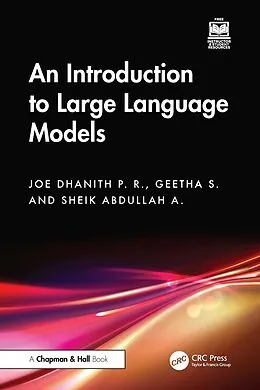 E-Book (pdf) An Introduction to Large Language Models von Joe Dhanith P. R., Geetha S., Sheik Abdullah A.