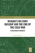 E-Book (pdf) Reagan's Military Buildup and the End of the Cold War von Kevin D. Smith