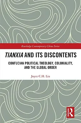 E-Book (epub) Tianxia and Its Discontents von Joyce C. H. Liu