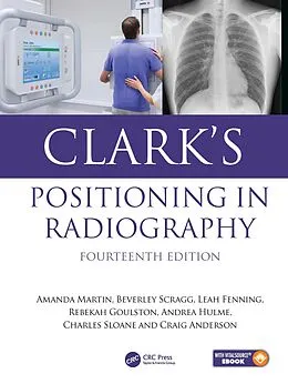 E-Book (epub) Clark's Positioning in Radiography von Amanda Martin, Beverley Scragg, Leah Fenning