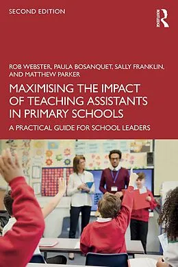 E-Book (epub) Maximising the Impact of Teaching Assistants in Primary Schools von Rob Webster, Paula Bosanquet, Sally Franklin