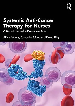 E-Book (epub) Systemic Anti-Cancer Therapy for Nurses von Alison Simons, Samantha Toland, Emma Filby