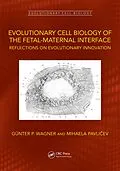 E-Book (epub) Evolutionary Cell Biology of the Fetal-Maternal Interface von Günter P. Wagner, Mihaela Pavlicev