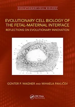 E-Book (epub) Evolutionary Cell Biology of the Fetal-Maternal Interface von Günter P. Wagner, Mihaela Pavlicev
