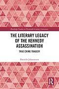 E-Book (epub) The Literary Legacy of the Kennedy Assassination von Danielle Johannesen